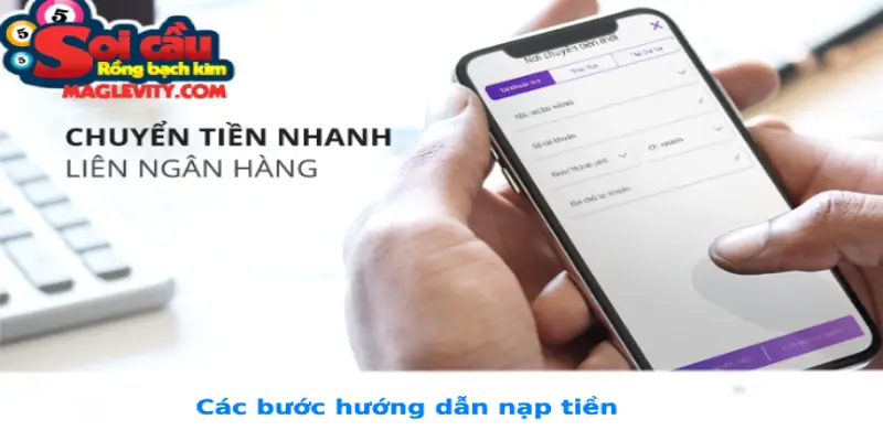 Các bước hướng dẫn nạp tiền vào diễn đàng Soi Cầu Rồng Bạch Kim