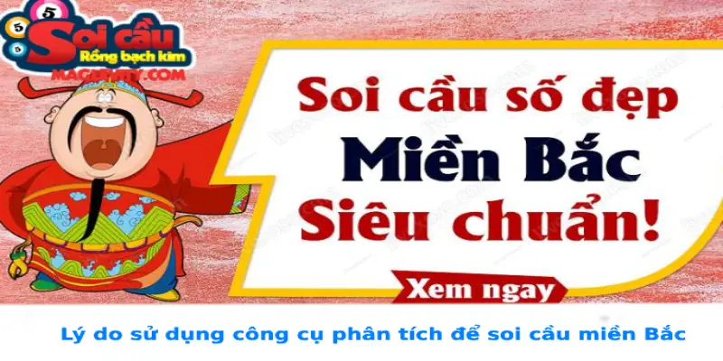 Lý do sử dụng công cụ phân tích để soi cầu miền Bắc