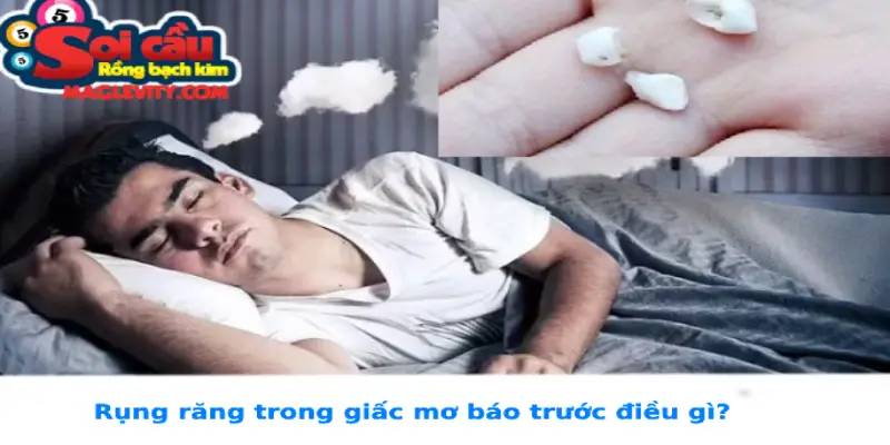 Rụng răng trong giấc mơ báo trước điều gì?